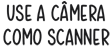 Use a camera como scanner