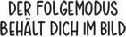 Der Folgemodus beh?lt dich im Bild