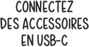 Connectez des accessoires en USB?C