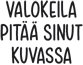 Valokeila pit?? sinut kuvassa