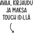 Avaa, kirjaudu ja maksa Touch ID:ll?