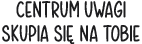 CENTRUM UWAGI SKUPIA SI? NA TOBIE