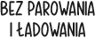 BEZ PAROWANIA I ?ADOWANIA