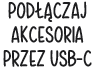 POD??CZAJ AKCESORIA PRZEZ USB‑C
