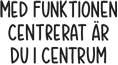 Med funktionen Centrerat ?r du i centrum