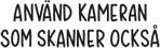 Anv?nd kameran som skanner ocks?