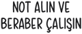 Not al?n ve beraber ?al???n